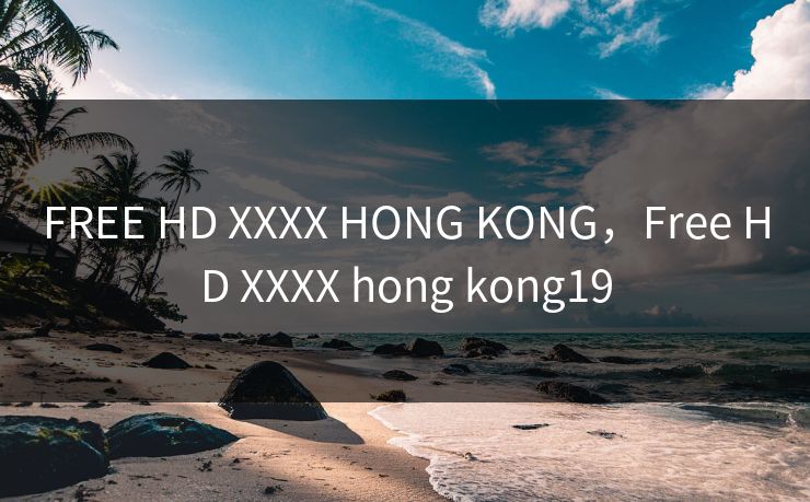 FREE HD XXXX HONG KONG,Free HD XXXX hong kong19